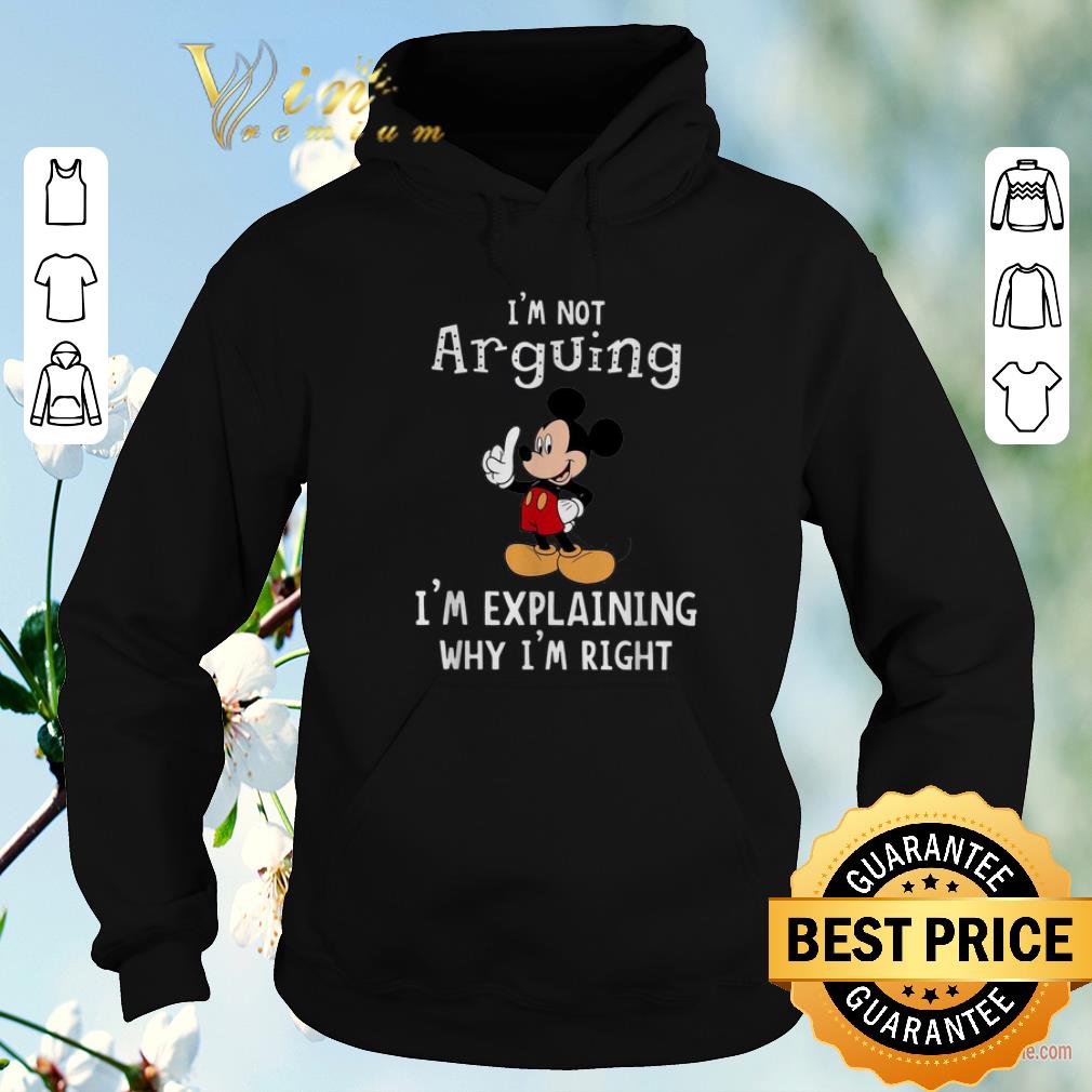 Hot Mickey i m not arguing i m explaining why i m right shirt sweater 4 - Hot Mickey i'm not arguing i'm explaining why i'm right shirt sweater