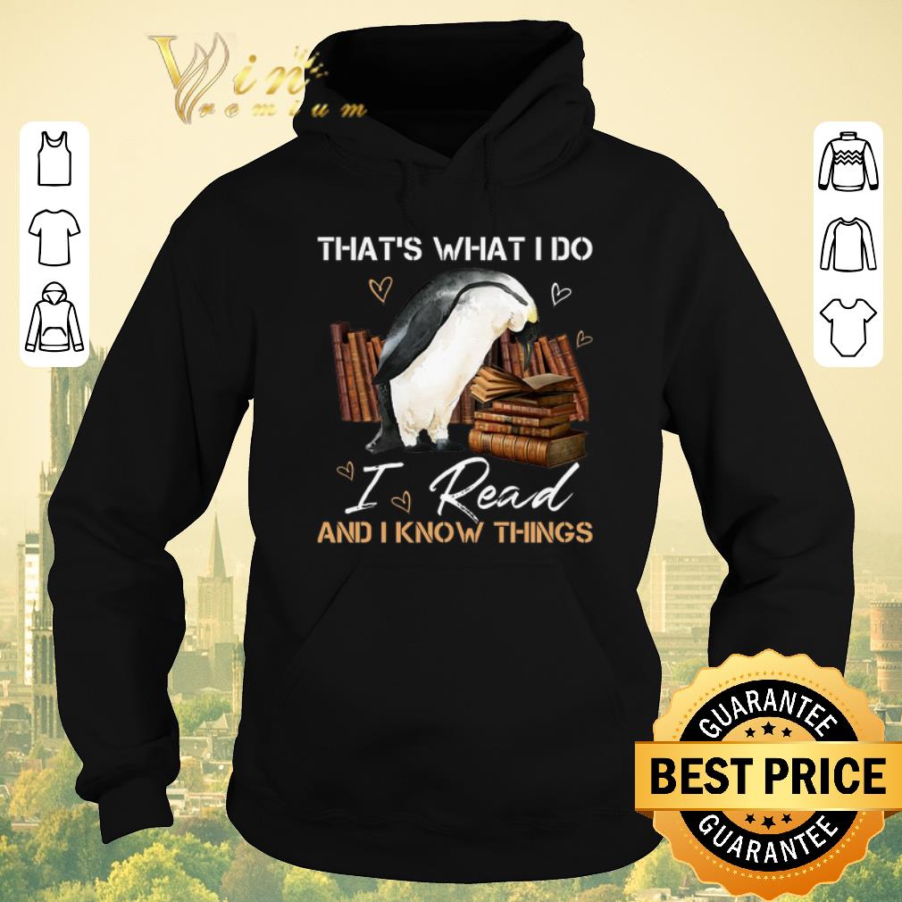 Hot Penguin that's what i do i read and i know things books shirt sweater Hot Penguin that s what i do i read and i know things books shirt sweater 4 - Hot Penguin that's what i do i read and i know things books shirt sweater