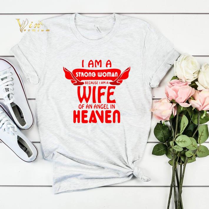 I am a strong woman because i am a wife of an angel in heaven shirt sweater 4 - I am a strong woman because i am a wife of an angel in heaven shirt sweater