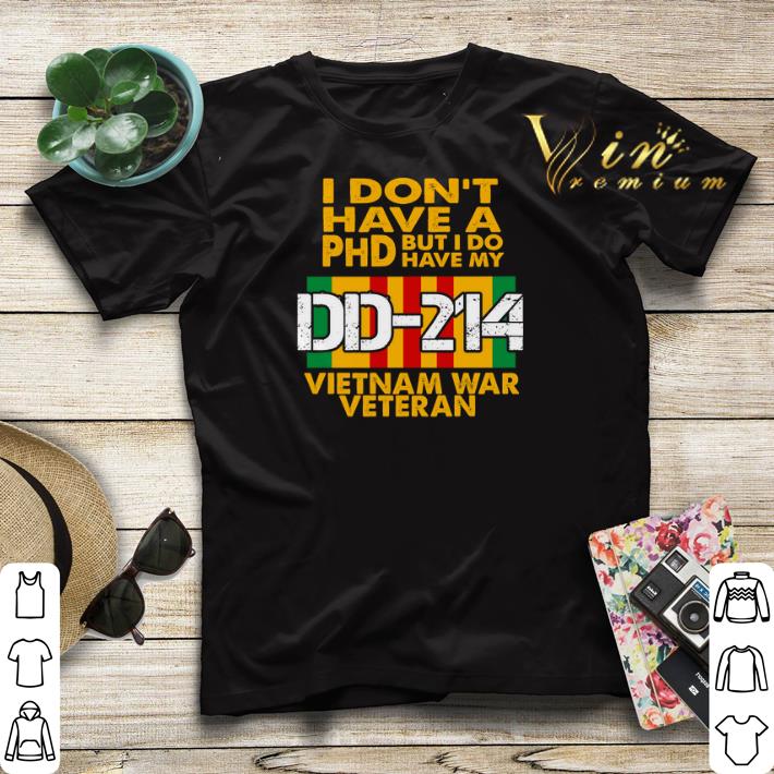 I don't have a Phd but i do have my DD-214 Vietnam war veteran shirt sweater I don t have a Phd but i do have my DD 214 Vietnam war veteran shirt sweater 4 - I don't have a Phd but i do have my DD-214 Vietnam war veteran shirt sweater