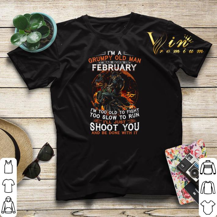 I'm a Grumpy old man i was born in Febuary i'm too old to fight shirt sweater I m a Grumpy old man i was born in Febuary i m too old to fight shirt sweater 4 - I'm a Grumpy old man i was born in Febuary i'm too old to fight shirt sweater