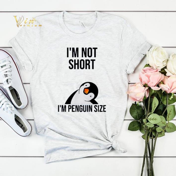 I m not short i m penguin size shirt sweater 4 - I'm not short i'm penguin size shirt sweater
