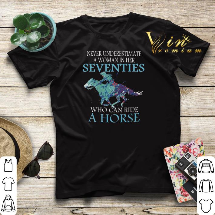 Never underestimate a woman in her seventies who can ride horse shirt sweater 4 - Never underestimate a woman in her seventies who can ride horse shirt sweater