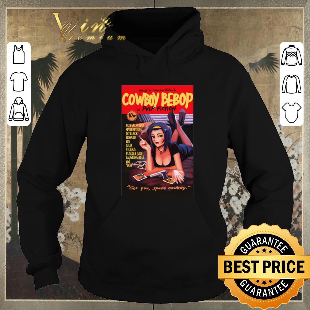 Official Cowboy Bebop in Pulp Fiction see you space Cowboy shirt sweater Official Cowboy Bebop in Pulp Fiction see you space Cowboy shirt sweater 4 - Official Cowboy Bebop in Pulp Fiction see you space Cowboy shirt sweater