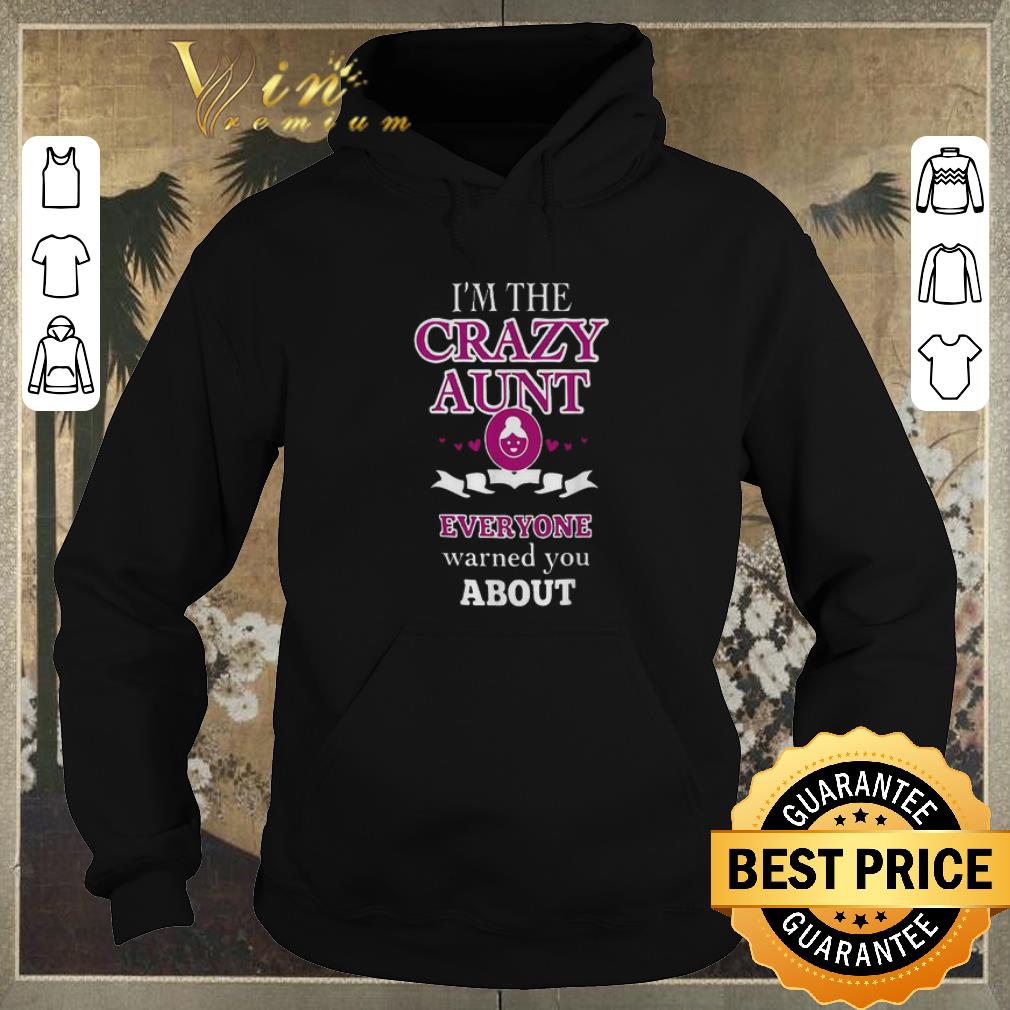 Official I m the crazy aunt everyone warned you about shirt sweater 4 - Official I'm the crazy aunt everyone warned you about shirt sweater