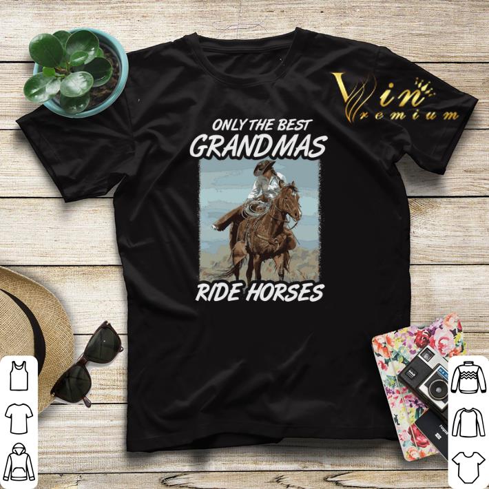 Only the best grandmas ride horses shirt sweater Only the best grandmas ride horses shirt sweater 4 - Only the best grandmas ride horses shirt sweater