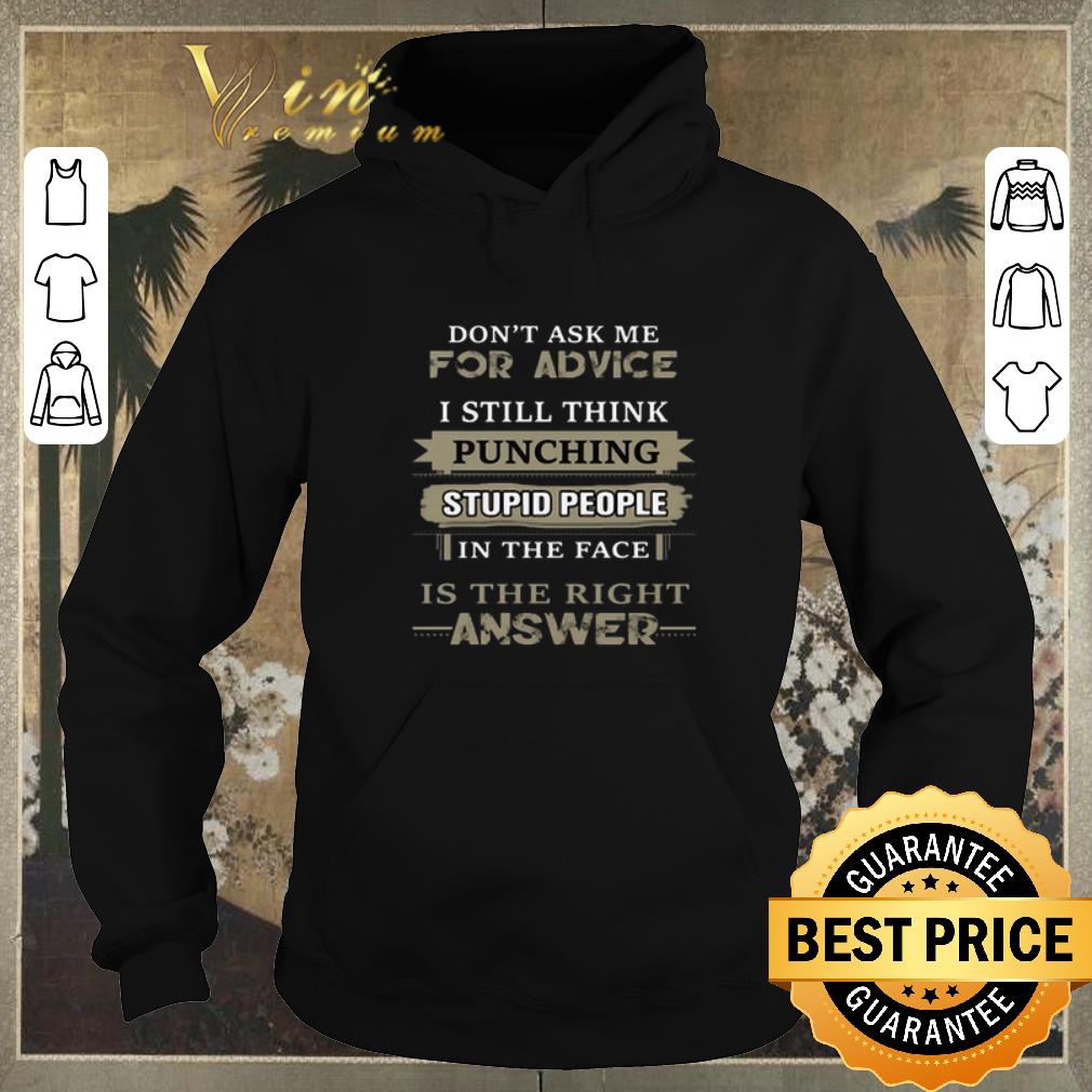 Original Don't ask me for advice i still think punching stupid people shirt sweater Original Don t ask me for advice i still think punching stupid people shirt sweater 4 - Original Don't ask me for advice i still think punching stupid people shirt sweater