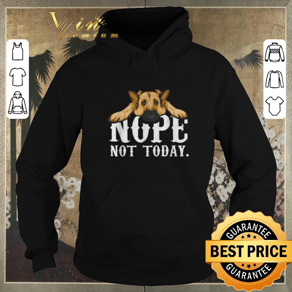 Original German Shepherd nope not today shirt sweater Original German Shepherd nope not today shirt sweater 4 - Original German Shepherd nope not today shirt sweater