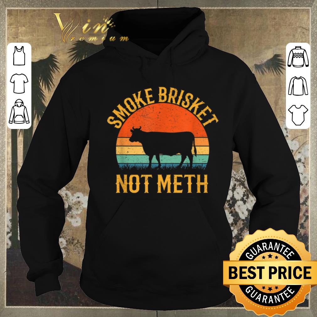 Original Smoke Brisket Not Meth BBQ Vintage shirt sweater 4 - Original Smoke Brisket Not Meth BBQ Vintage shirt sweater
