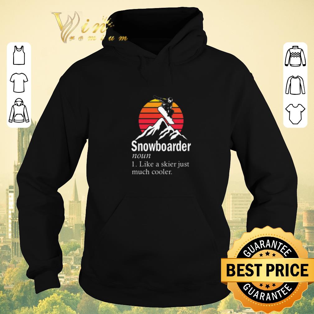 Original Snowboarder noun like a skier just much cooler sunset shirt sweater Original Snowboarder noun like a skier just much cooler sunset shirt sweater 4 - Original Snowboarder noun like a skier just much cooler sunset shirt sweater