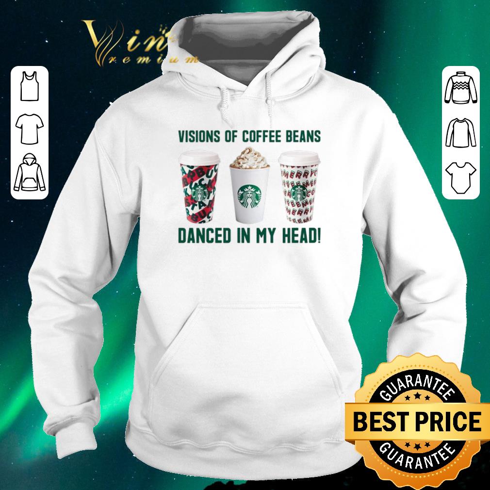 Original Starbucks Visions of coffee beans danced in my head shirt sweater 4 - Original Starbucks Visions of coffee beans danced in my head shirt sweater