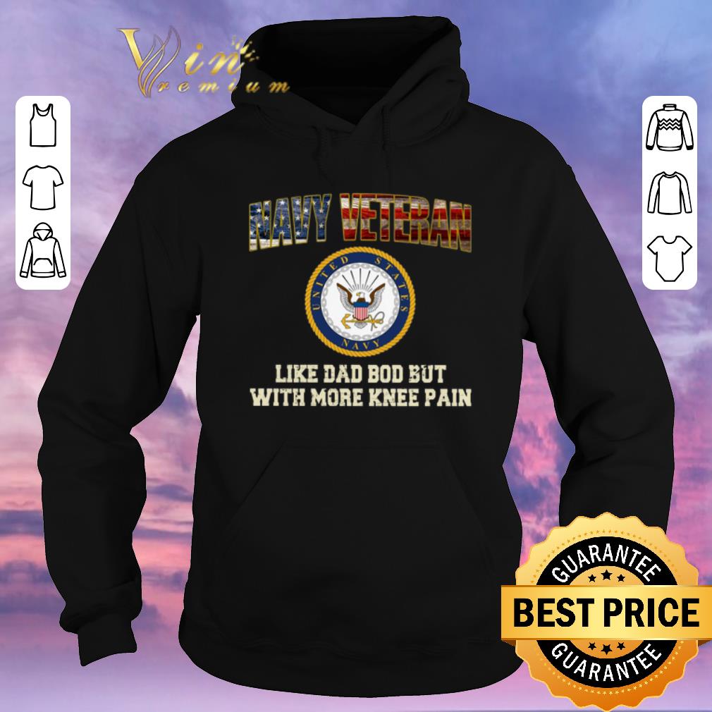 Original United States Navy veteran like dad bod but with more knee pain shirt sweater 4 - Original United States Navy veteran like dad bod but with more knee pain shirt sweater