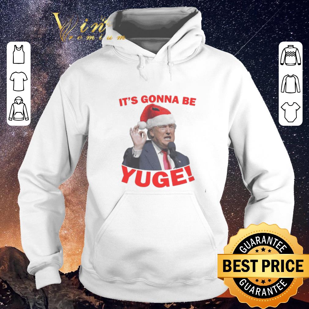 Premium Christmas Trump It s Gonna Be Yuge shirt 4 - Premium Christmas Trump It's Gonna Be Yuge shirt