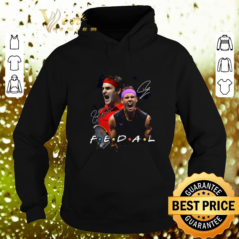 Premium Friends Fedal Roger Federer Rafael Nadal Signatures shirt 4 - Premium Friends Fedal Roger Federer Rafael Nadal Signatures shirt