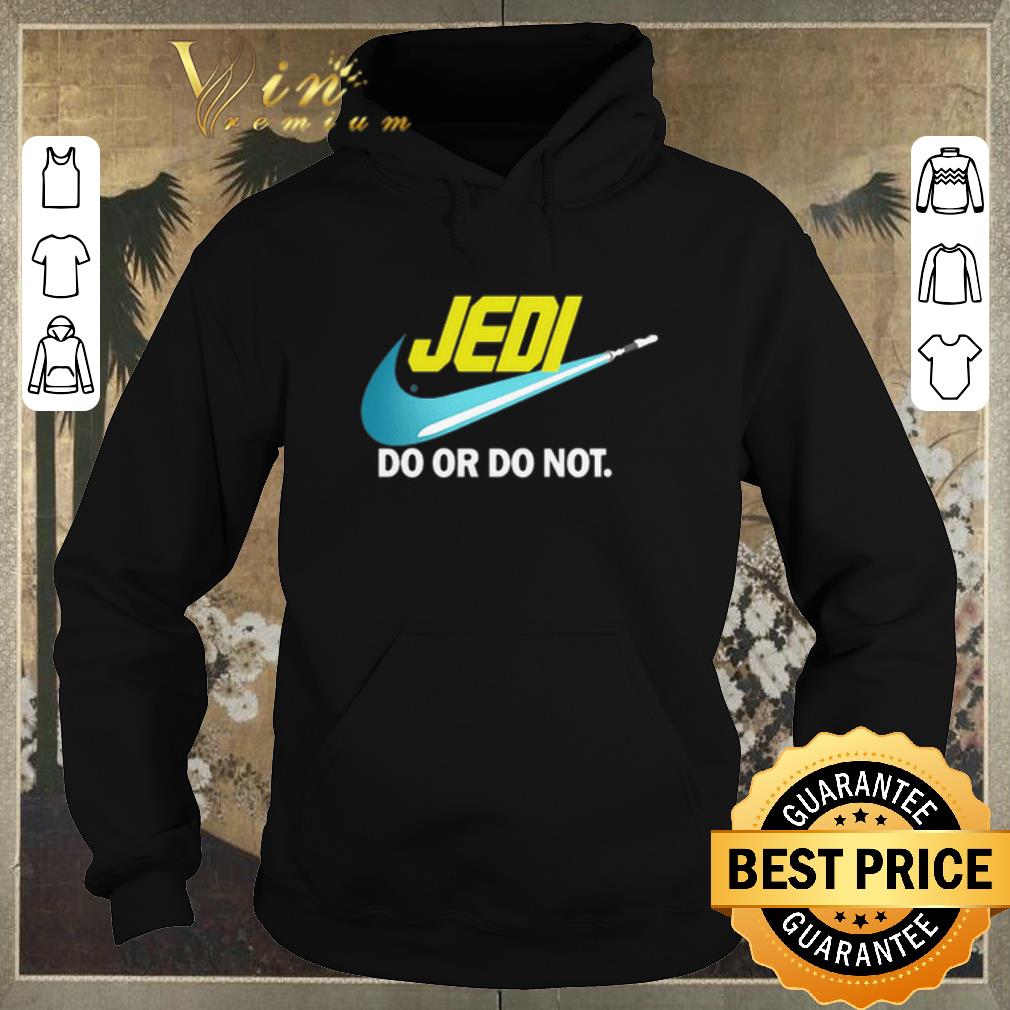 Premium Jedi Nike do or do not Star Wars shirt sweater Premium Jedi Nike do or do not Star Wars shirt sweater 4 - Premium Jedi Nike do or do not Star Wars shirt sweater