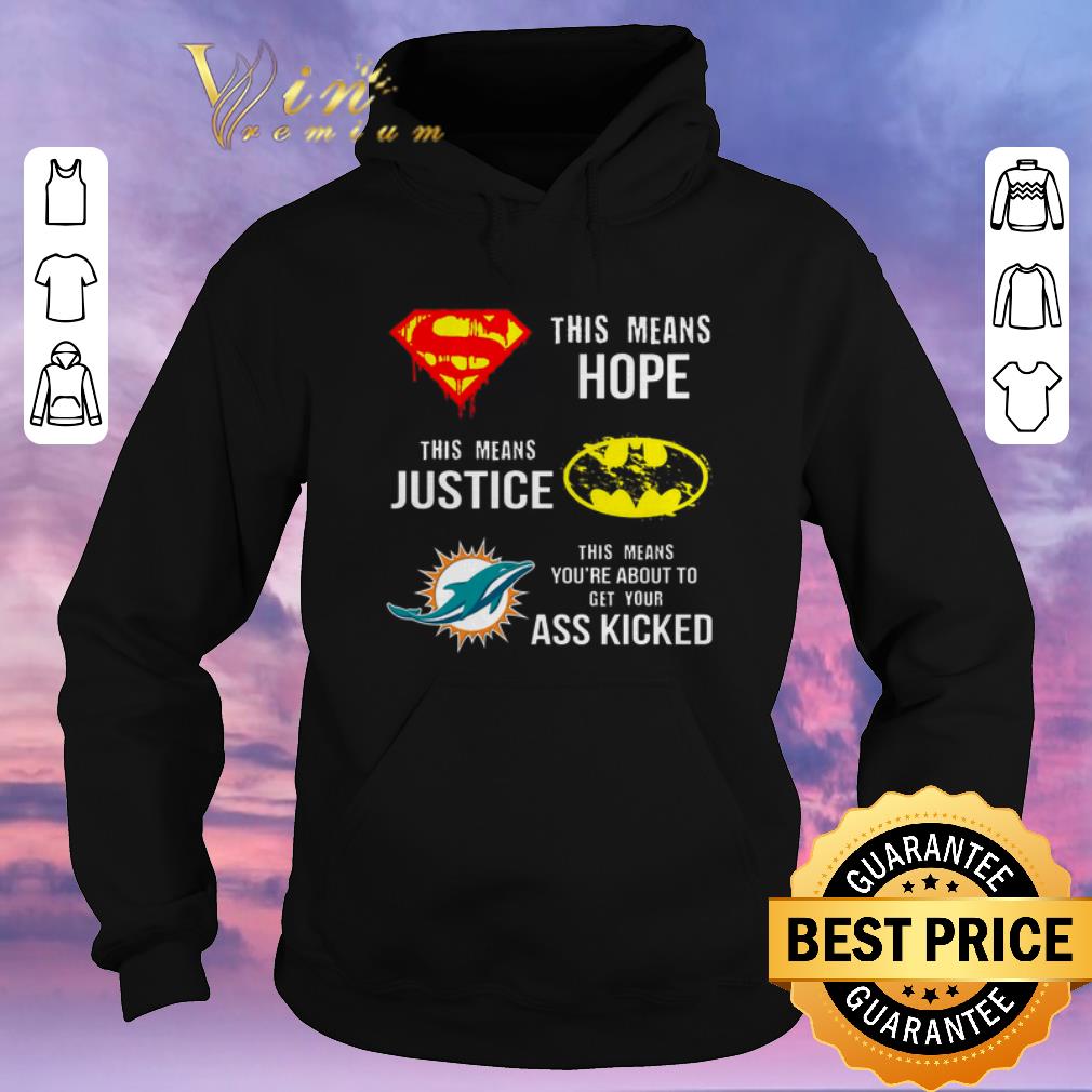 Premium Miami Dolphins Superman means hope Batman your ass kicked shirt sweater Premium Miami Dolphins Superman means hope Batman your ass kicked shirt sweater 4 - Premium Miami Dolphins Superman means hope Batman your ass kicked shirt sweater