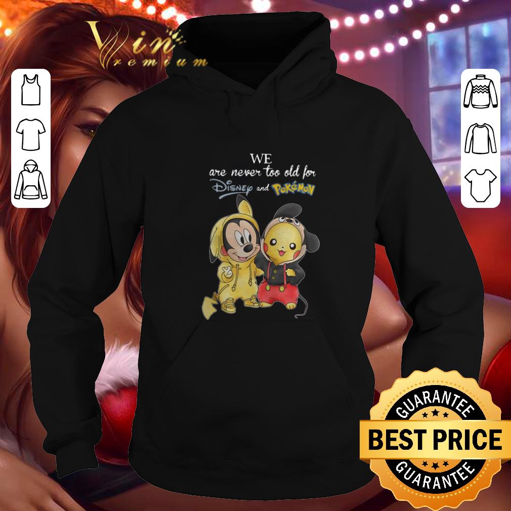 Premium We are never too old for Disney and Pokemon shirt 4 - Premium We are never too old for Disney and Pokemon shirt