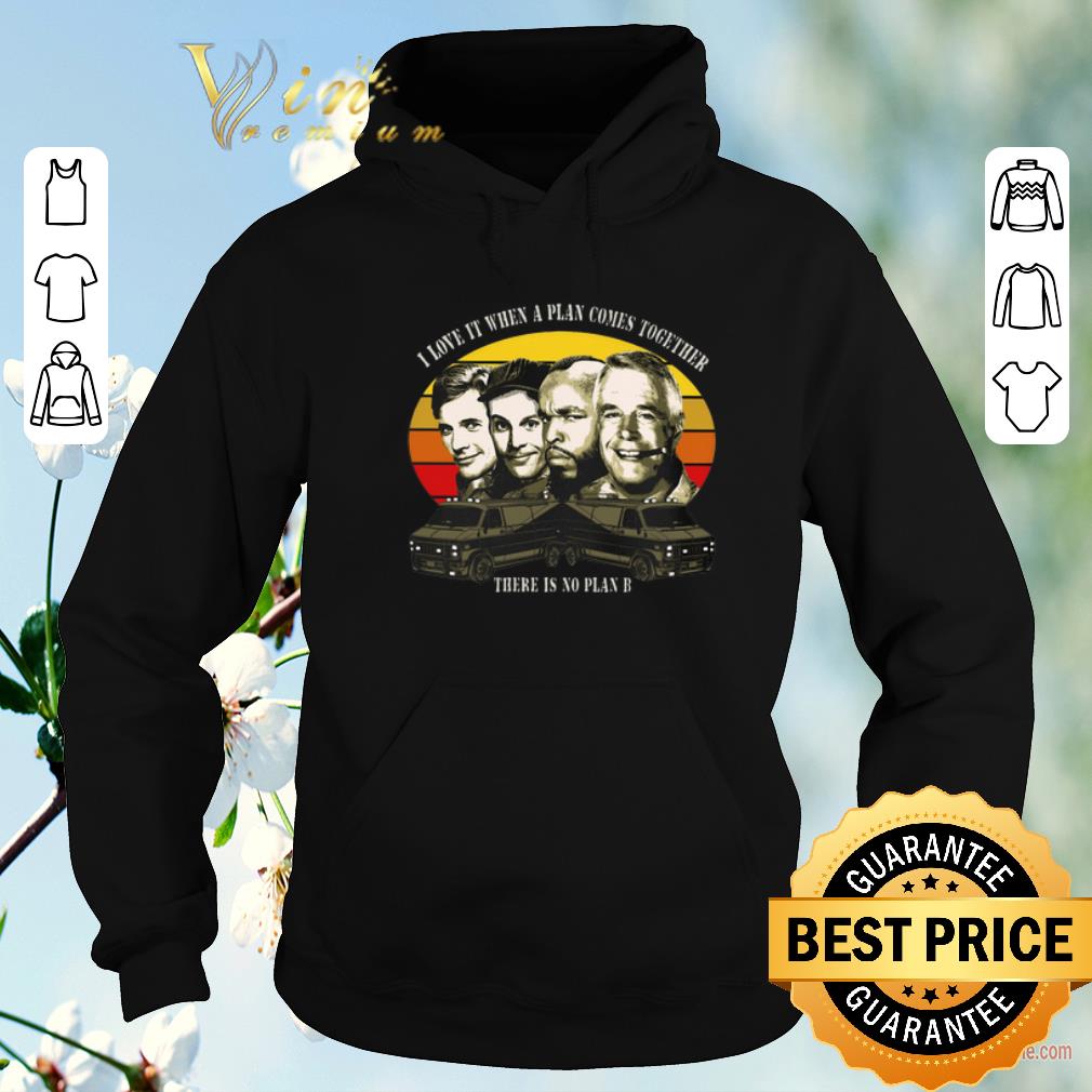Pretty The A-Team I love it when a plan come together there is no plan B shirt sweater Pretty The A Team I love it when a plan come together there is no plan B shirt sweater 4 - Pretty The A-Team I love it when a plan come together there is no plan B shirt sweater