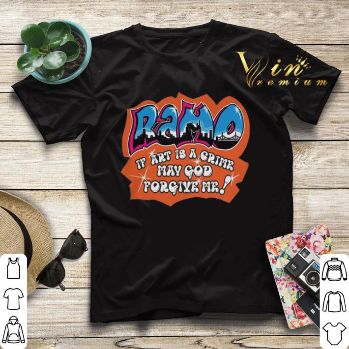 Ramo if art is a crime may god forgive me shirt sweater 4 - Ramo if art is a crime may god forgive me shirt sweater