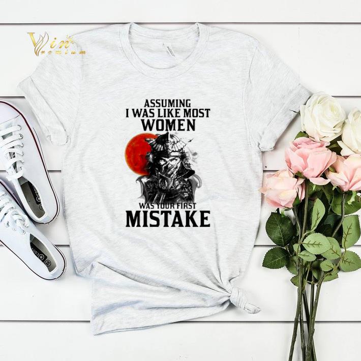 Samurai assuming i was like most women was your first mistake shirt sweater Samurai assuming i was like most women was your first mistake shirt sweater 4 - Samurai assuming i was like most women was your first mistake shirt sweater