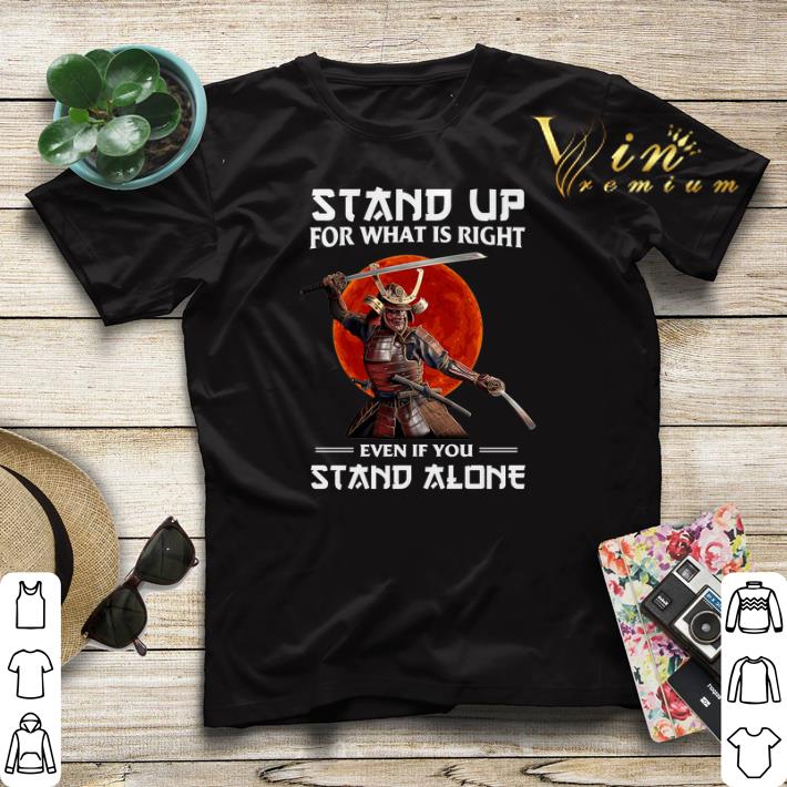 Samurai stand up for what is right even if you stand alone shirt sweater 4 - Samurai stand up for what is right even if you stand alone shirt sweater