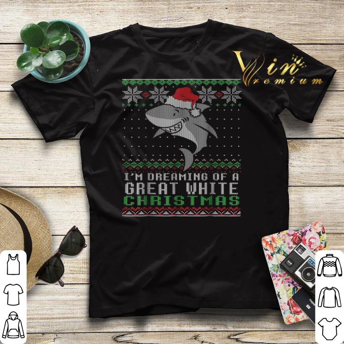 Shark Santa I m dreaming of a great White Christmas shirt sweater 4 - Shark Santa I'm dreaming of a great White Christmas shirt sweater