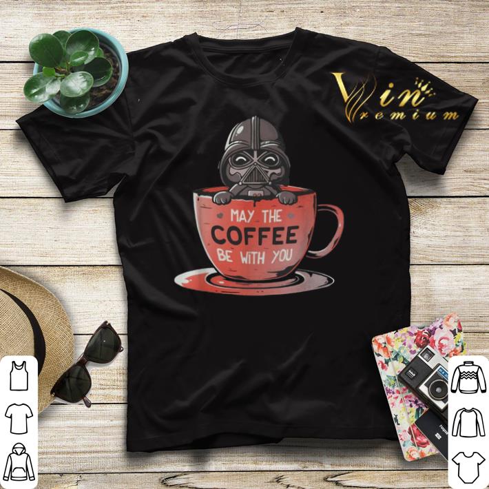 Star Wars Darth Vader may the coffee be with you shirt 4 - Star Wars Darth Vader may the coffee be with you shirt