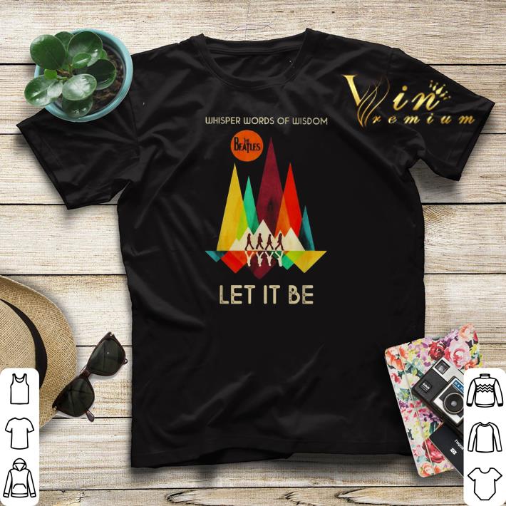 The Beatles let it be reflection whisper words of wisdom shirt sweater The Beatles let it be reflection whisper words of wisdom shirt sweater 4 - The Beatles let it be reflection whisper words of wisdom shirt sweater
