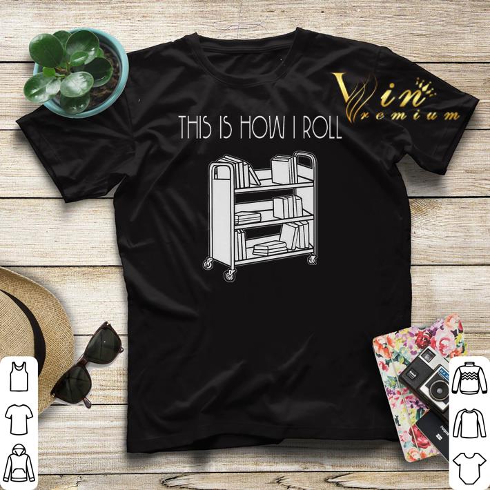 This is how i roll book shirt sweater 4 - This is how i roll book shirt sweater