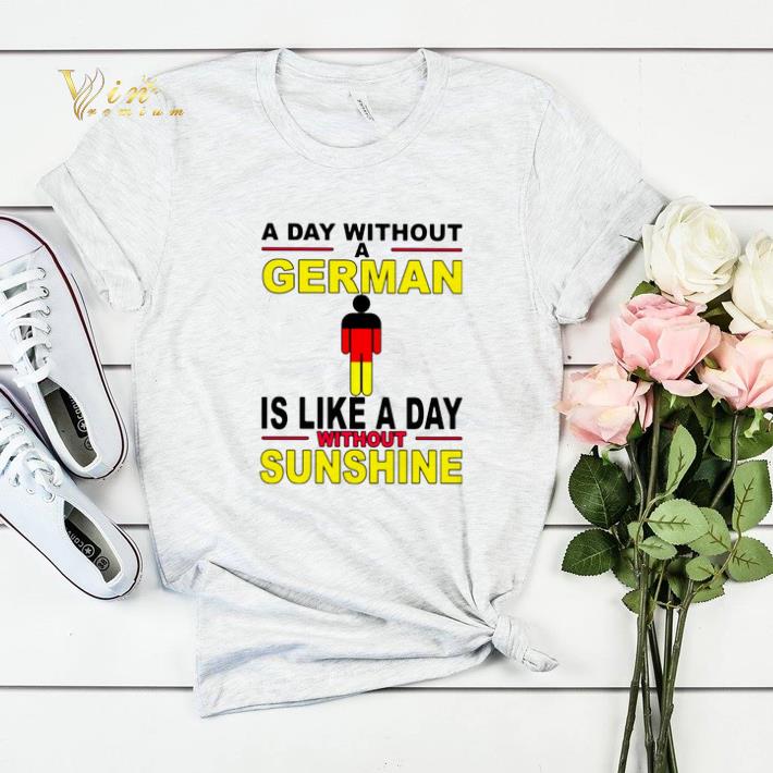 A day without a German is like a day without sunshine shirt sweater A day without a German is like a day without sunshine shirt sweater 4 - A day without a German is like a day without sunshine shirt sweater
