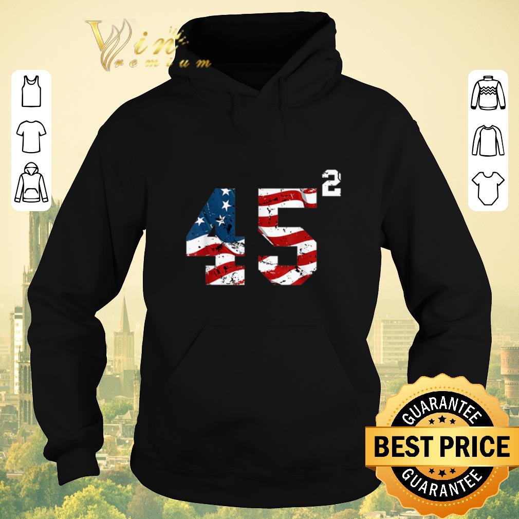 Awesome 45 Squared Trump 2020 Second Time President shirt sweater Awesome 45 Squared Trump 2020 Second Time President shirt sweater 4 - Awesome 45 Squared Trump 2020 Second Time President shirt sweater