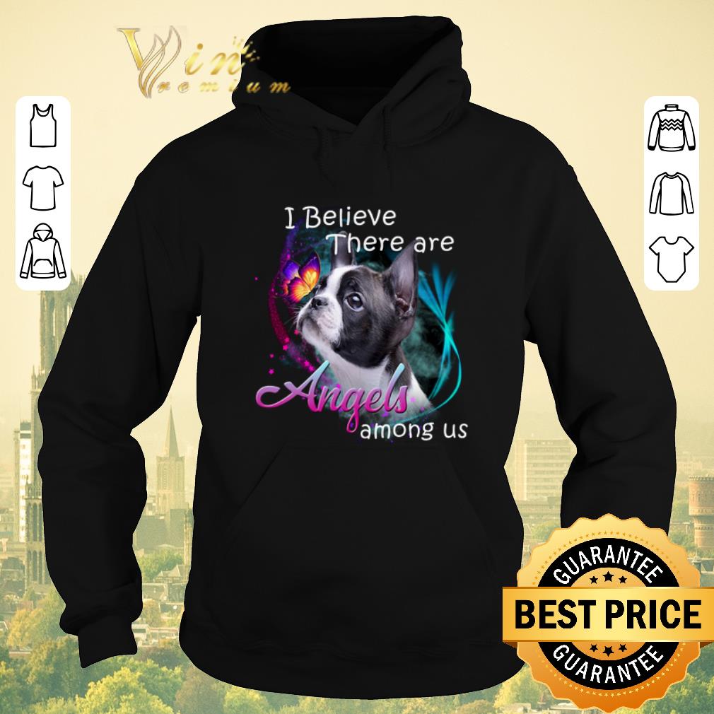 Awesome Boston Terrier I Believe There Are Angels Among Us shirt sweater Awesome Boston Terrier I Believe There Are Angels Among Us shirt sweater 4 - Awesome Boston Terrier I Believe There Are Angels Among Us shirt sweater