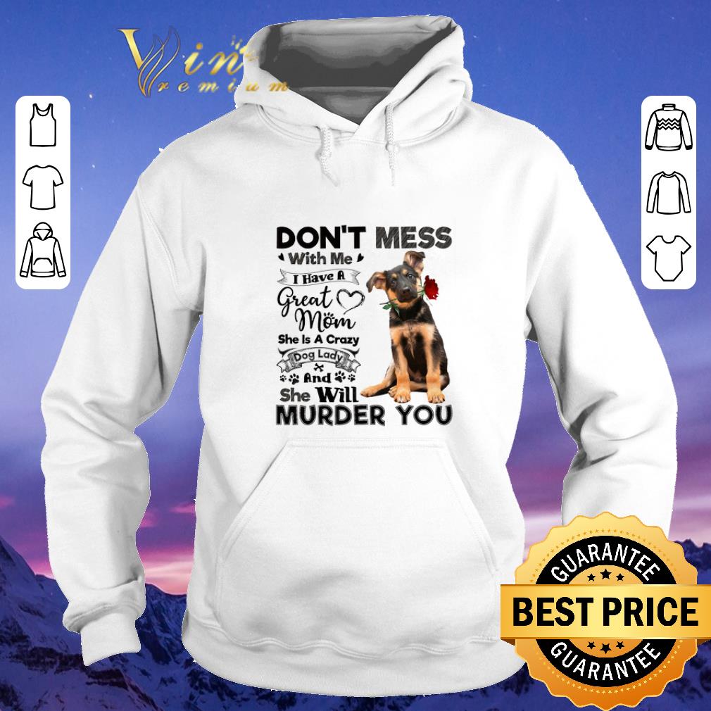 Awesome German Shepherd don't mess with me i have a great mom crazy dog shirt sweater Awesome German Shepherd don t mess with me i have a great mom crazy dog shirt sweater 4 - Awesome German Shepherd don't mess with me i have a great mom crazy dog shirt sweater