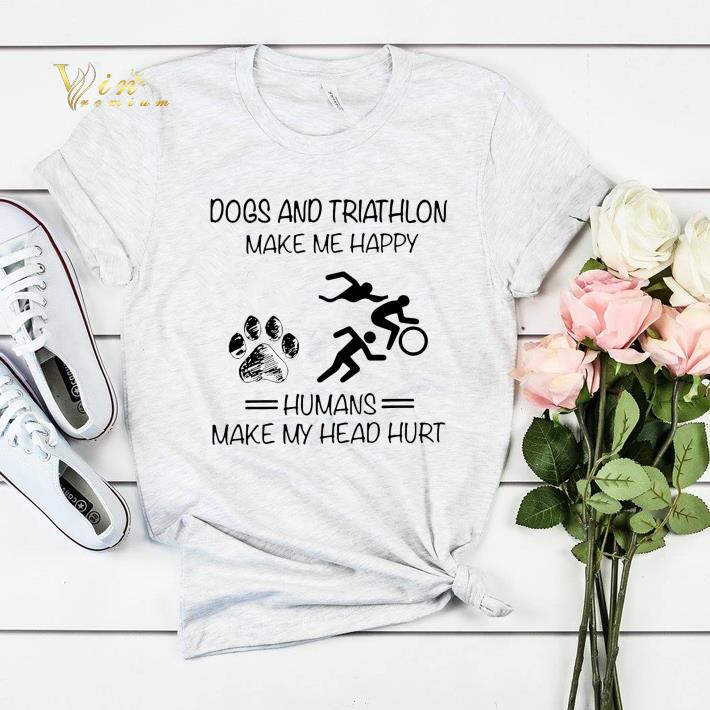Dogs and Triathlon make me happy humans make my head hurt shirt sweater 4 - Dogs and Triathlon make me happy humans make my head hurt shirt sweater