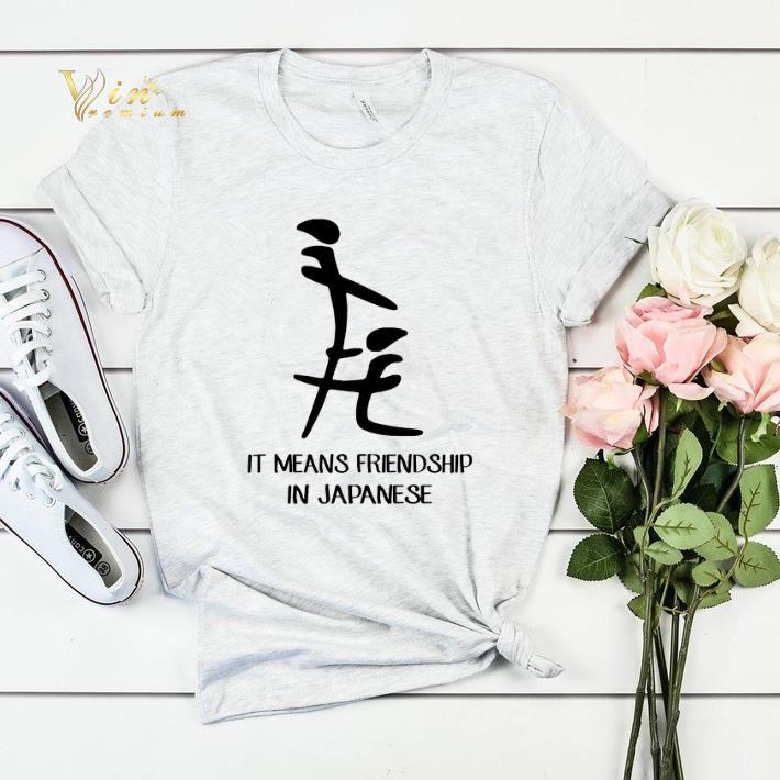 It means friendship in Japanese shirt sweater It means friendship in Japanese shirt sweater 4 - It means friendship in Japanese shirt sweater