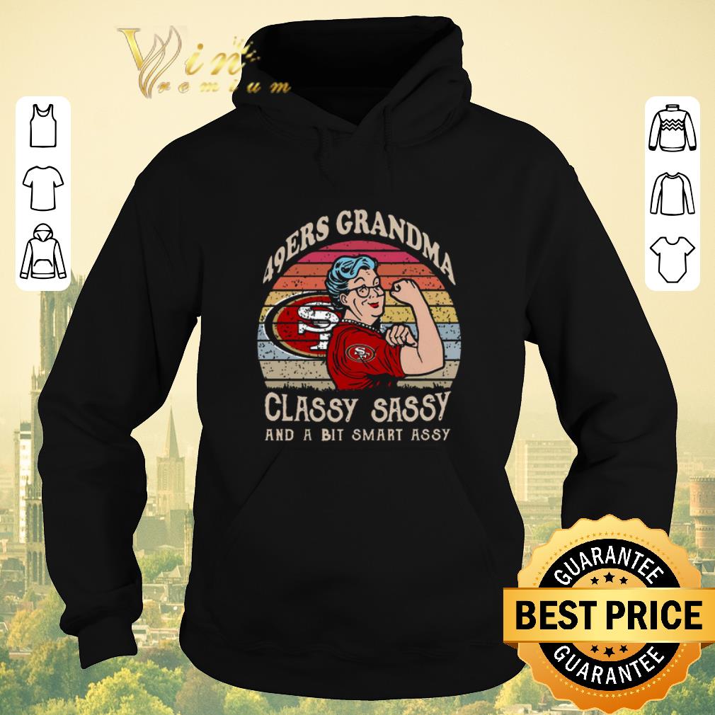 Official San Francisco 49ers grandma classy sassy and a bit smart assy shirt sweater 4 - Official San Francisco 49ers grandma classy sassy and a bit smart assy shirt sweater