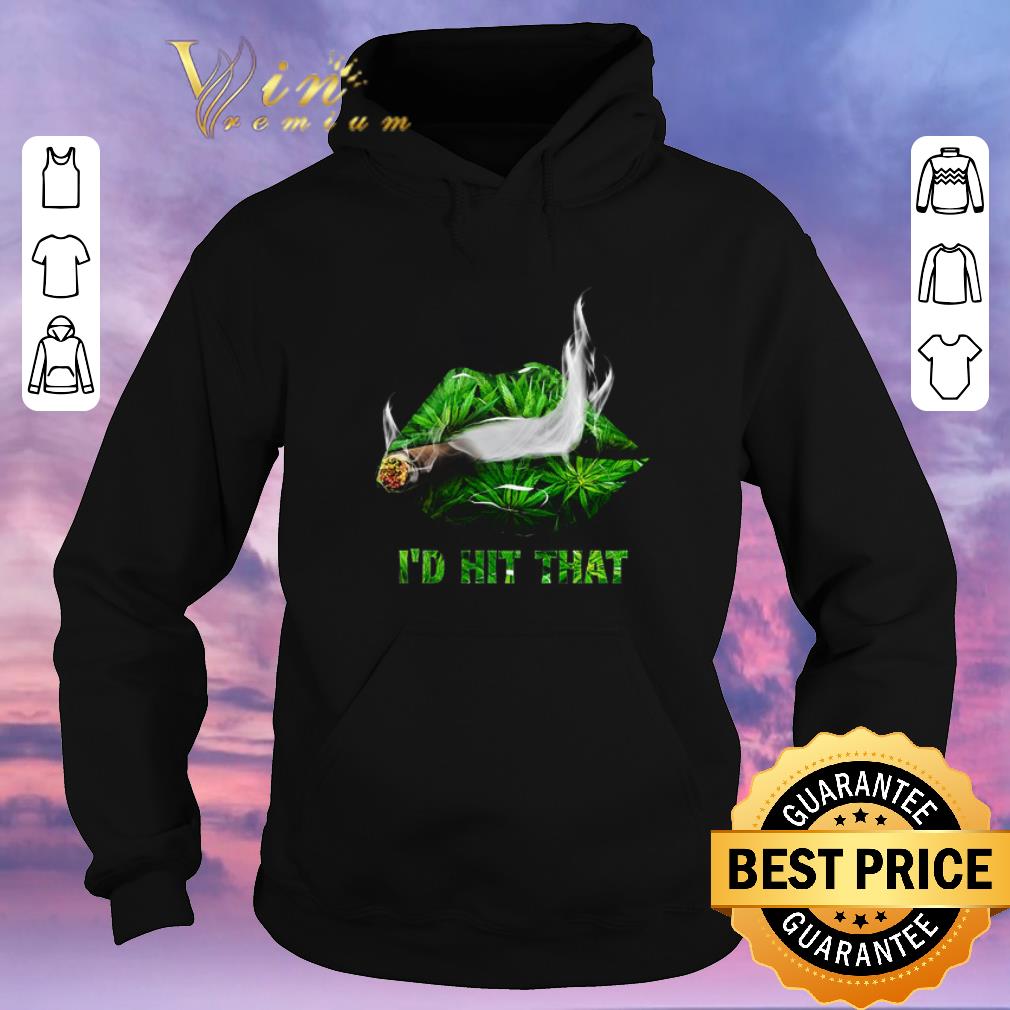 Original Weed Cannabis Lips I d Hit That shirt sweater 4 - Original Weed Cannabis Lips I'd Hit That shirt sweater