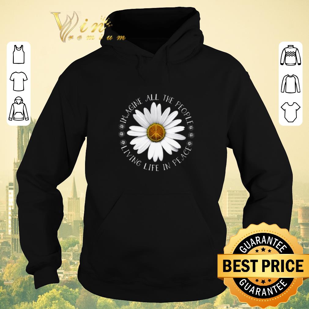 Premium Daisy Flower Imagine All The People Living Life In Peace Sign shirt sweater 4 - Premium Daisy Flower Imagine All The People Living Life In Peace Sign shirt sweater
