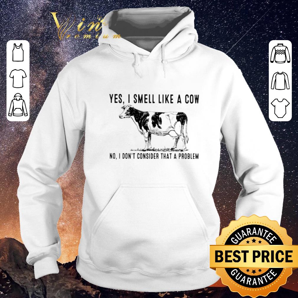 Premium Heifer Yes i smell like a cow no i don't consider that a problem shirt sweater Premium Heifer Yes i smell like a cow no i don t consider that a problem shirt sweater 4 - Premium Heifer Yes i smell like a cow no i don't consider that a problem shirt sweater