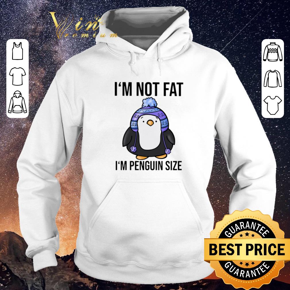 Premium I'm not fat i'm penguin size shirt sweater Premium I m not fat i m penguin size shirt sweater 4 - Premium I'm not fat i'm penguin size shirt sweater