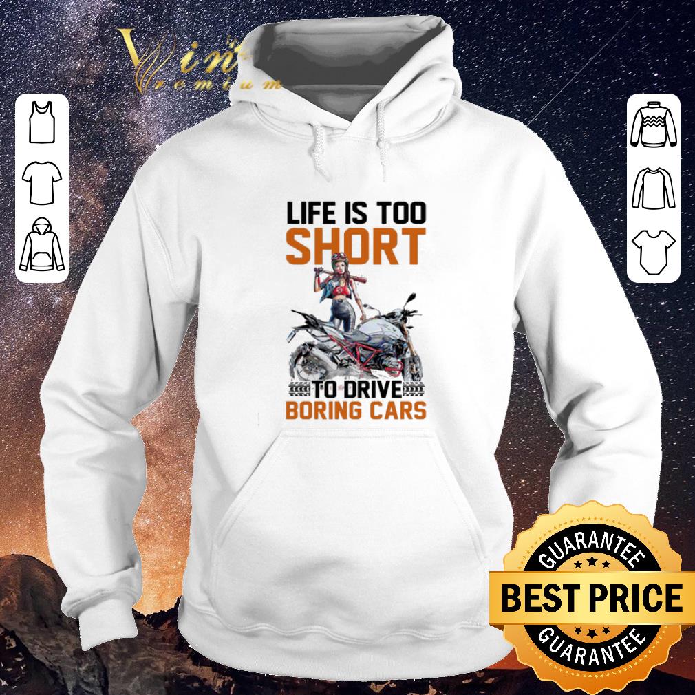 Premium Motorcycle girls Life is too short to drive boring cars shirt sweater 4 - Premium Motorcycle girls Life is too short to drive boring cars shirt sweater