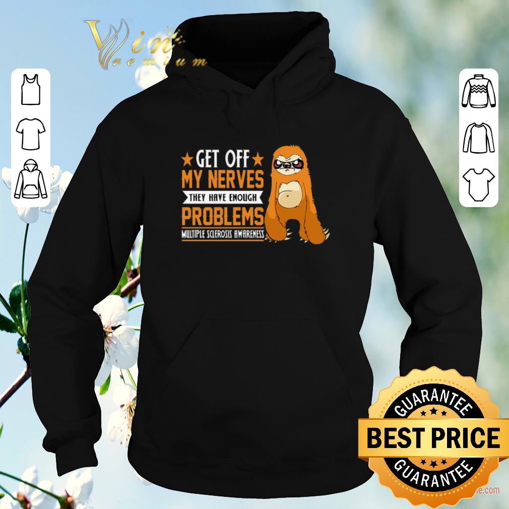 Premium Sloth get off my nerves they have enough problems Multiple Sclerosis Awareness shirt sweater Premium Sloth get off my nerves they have enough problems Multiple Sclerosis Awareness shirt sweater 4 - Premium Sloth get off my nerves they have enough problems Multiple Sclerosis Awareness shirt sweater