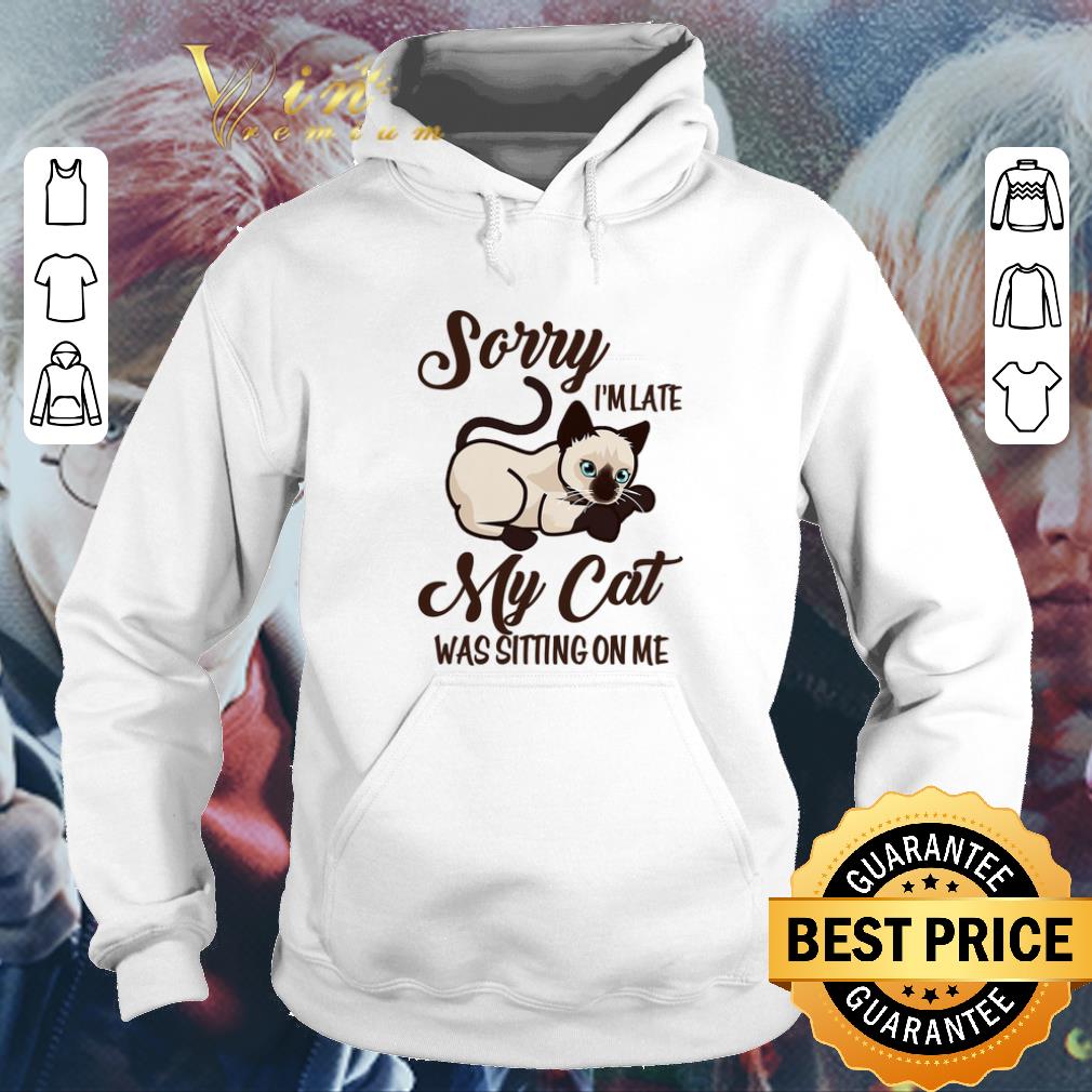 Pretty Sorry I m Late My Cat Was Sitting On Me shirt 4 - Pretty Sorry I'm Late My Cat Was Sitting On Me shirt