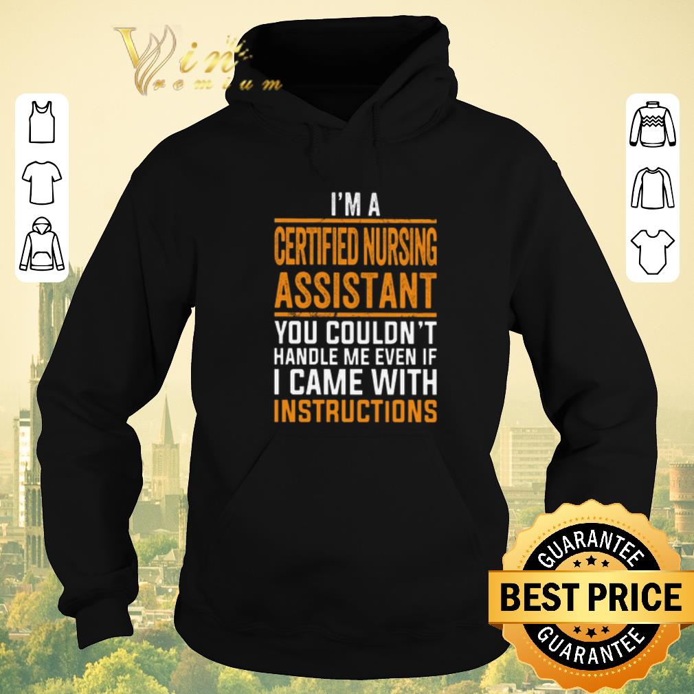 Top I m a certified nursing assistant you couldn t handle me even shirt sweater 4 - Top I'm a certified nursing assistant you couldn't handle me even shirt sweater