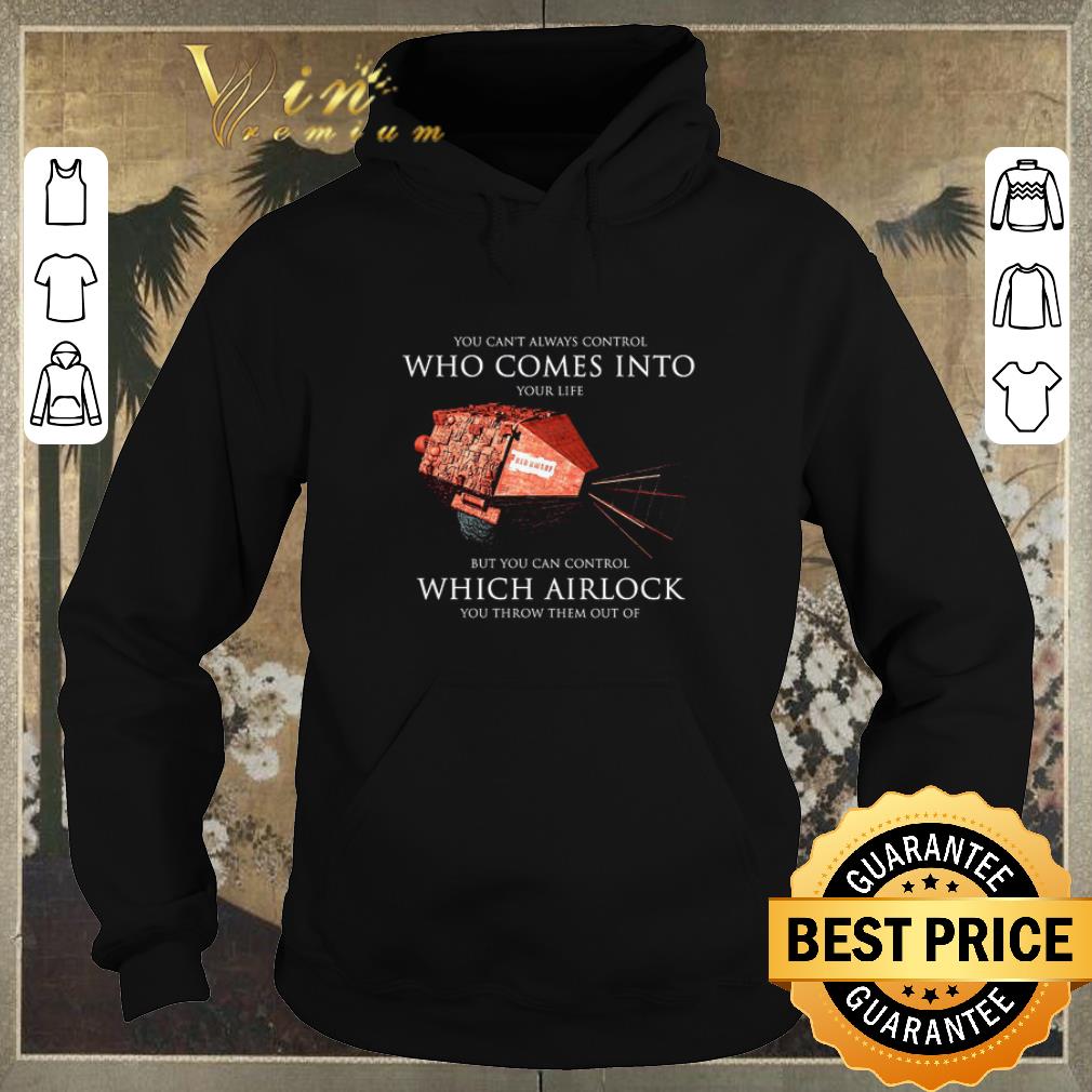 Top You can't always control who comes into Red Dwarf which Airlock shirt sweater Top You can t always control who comes into Red Dwarf which Airlock shirt sweater 4 - Top You can't always control who comes into Red Dwarf which Airlock shirt sweater
