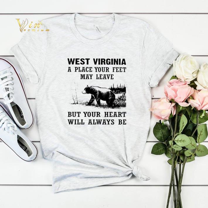 West Virginia a place your feet may leave but your heart bear shirt sweater 4 - West Virginia a place your feet may leave but your heart bear shirt sweater