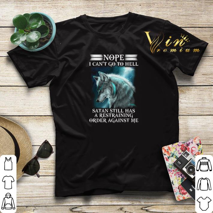 Wolf nope i can't go to hell satan still has a restraining order shirt sweater Wolf nope i can t go to hell satan still has a restraining order shirt sweater 4 - Wolf nope i can't go to hell satan still has a restraining order shirt sweater