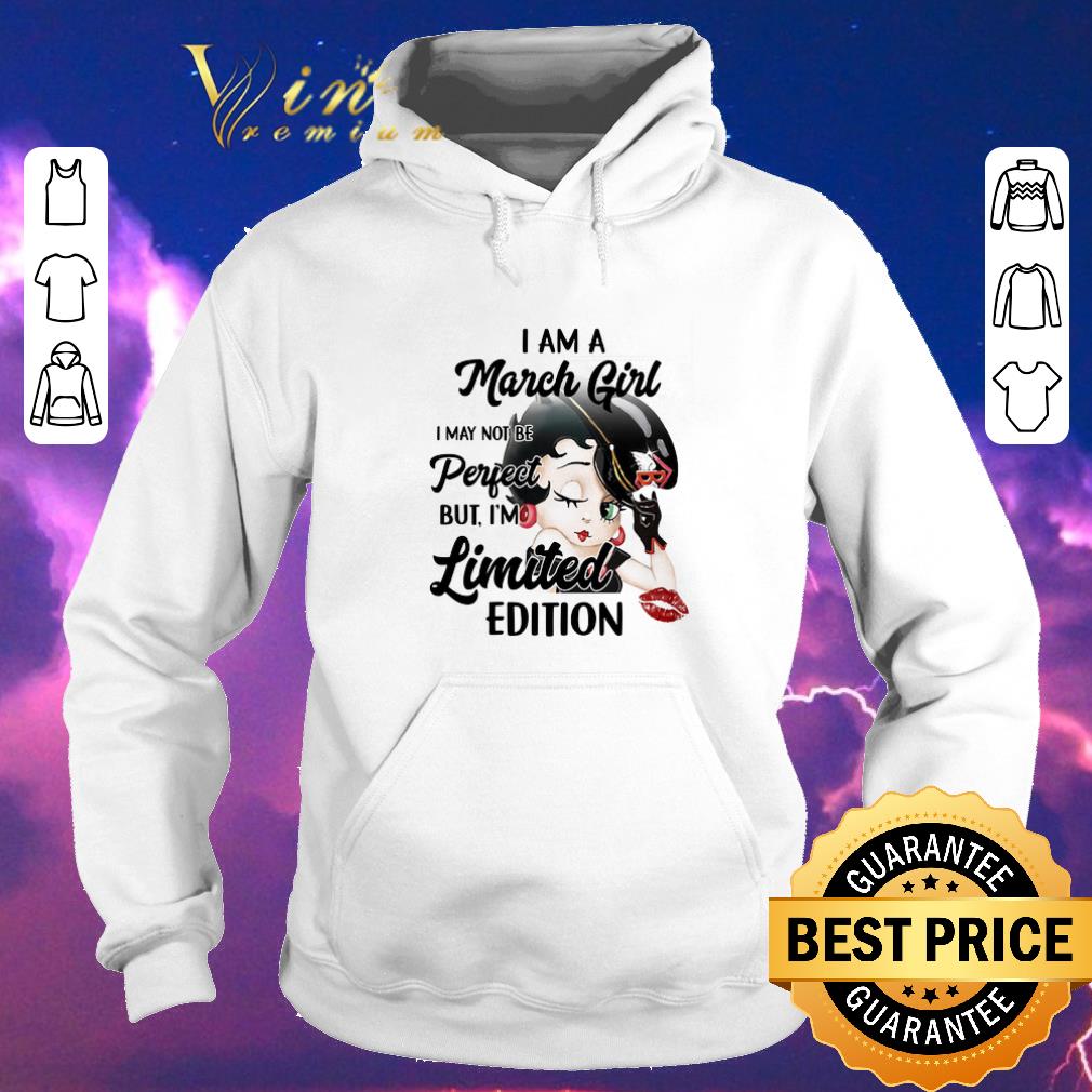 Awesome Betty Boop i am a march girl i may not be perfect limited edition shirt sweater 4 - Awesome Betty Boop i am a march girl i may not be perfect limited edition shirt sweater