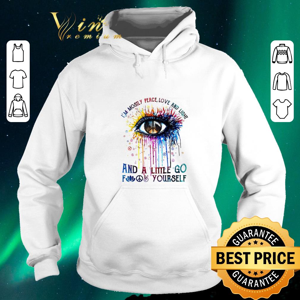 Awesome Eye colors i m mostly peace love and light and a little go fuck yourself shirt sweater 4 - Awesome Eye colors i'm mostly peace love and light and a little go fuck yourself shirt sweater