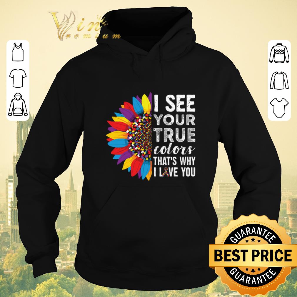 Awesome Flowers Autism i see your true colors that's my i love you shirt sweater Awesome Flowers Autism i see your true colors that s my i love you shirt sweater 4 - Awesome Flowers Autism i see your true colors that's my i love you shirt sweater